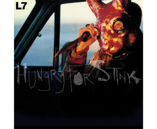 L7 - Hungry For Stink